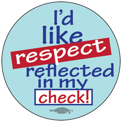 Respect in my Check - Worker Rights, Pay Equality Button by Ricardo Levins Morales