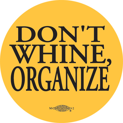 Dont Whine, Organize! Button by RLM Arts