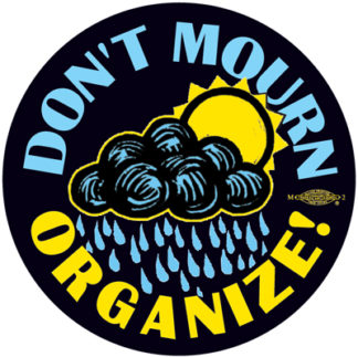 Don't Mourn, Organize - Button by RLM Arts