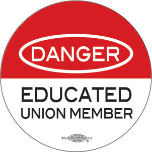 Danger - Educated Union Member - Button by Ricardo Levins Morales