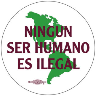 Ningun Ser Humano - No One is Illegal - Button by RLM Arts