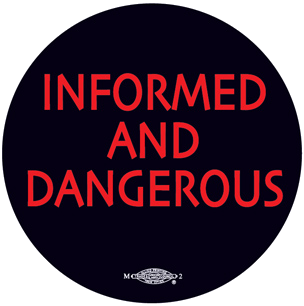 Informed and Dangerous - Social Justice Movement button by RLM Arts