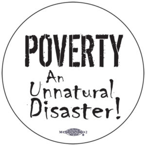 Poverty - An UnNatural Disaster - Button by Ricardo Levins Morales
