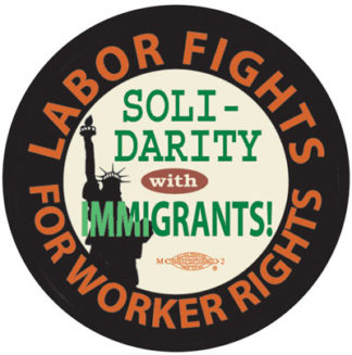 Labor, Immigrant Rights - button by RLM Arts