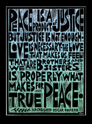 Peace is a Product of Justice - Oscar Romero - Ricardo Levins Morales