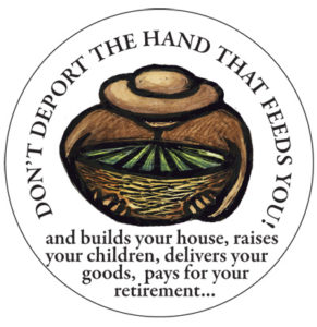 Don't Deport - Farmworkers No More Deporations Button by Ricardo Levins Morales