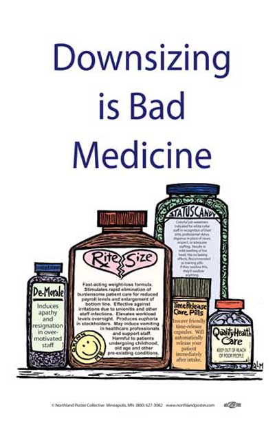 Downsizing is Bad Medicine - Corporate Greed Labor Movement Poster by Ricardo Levins Morales