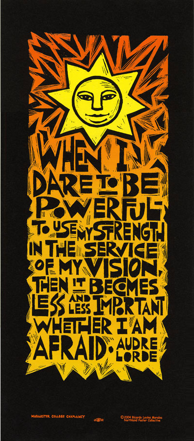 Dare to be Powerful - Fear and Strength Audre Lorde Quote, Poster by Ricardo Levins Morales