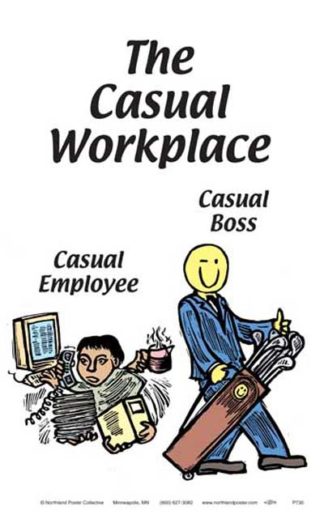 Casual Workplace - Funny Workplace Poster by Ricardo Levins Morales