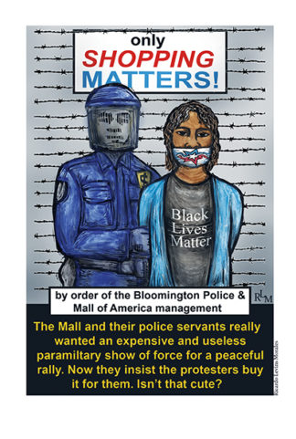 Only Shopping Matters - Black Lives Matter Minnesota / Mall of America Poster by Ricardo Levins Morales