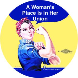 Features Rosie the Riveter with a speech bubble saying, "A Woman's Place is in Her Union"