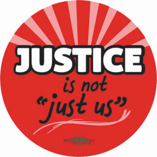 Justice Is Not Just Us - Button by Ricardo Levins Morales Art Studio