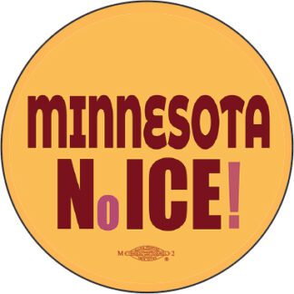 Minnesota Nice means NO ICE! Original pin button design by Ricardo Levins Morales