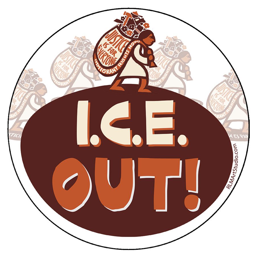 ICE Out! Anti-ice, pro-migrant sticker by Ricardo Levins Morales Art Studio