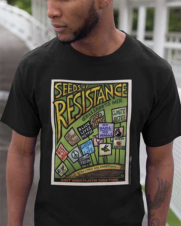 Ugyldigt fred Diplomat Seeds of Resistance (T-Shirt) - Poster Art for Social Justice - Ricardo  Levins Morales