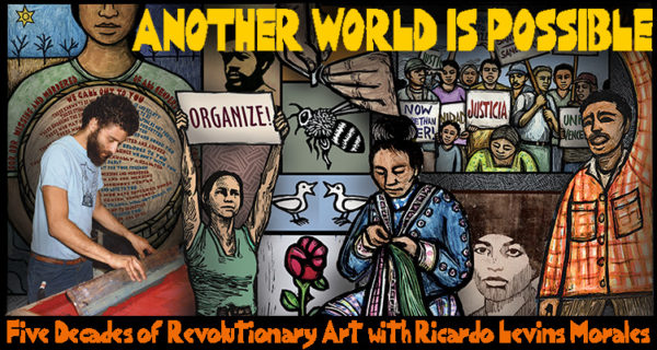 Another World is Possible: Five Decades of Revolutionary Art with Ricardo Levins Morales