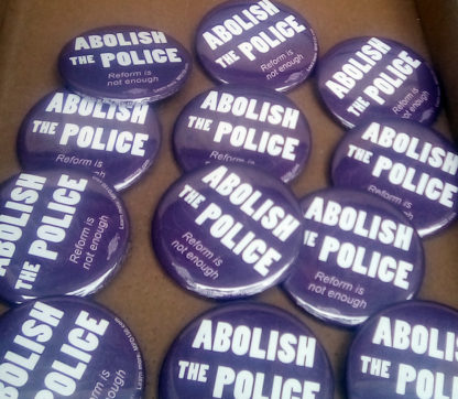 Abolish Police - Reform is Not Enough buttons