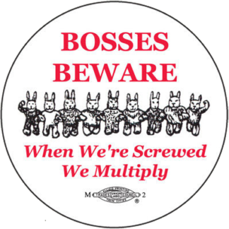 Bosses Beware - Button by Ricardo Levins Morales