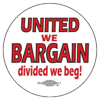 United We Bargain - Labor Union Contract button by Ricardo Levins Morales