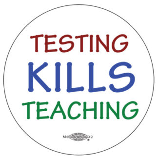 Testing Kills Teaching - Education Button by RLM Arts