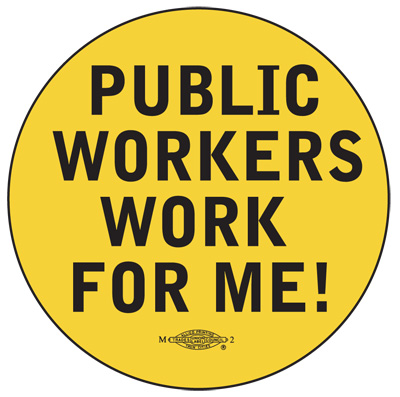 Public Workers Work For Me - Button by RLM Arts