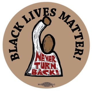 B741 Never Turn Back - Black Lives Matter Button by Ricardo Levins Morales