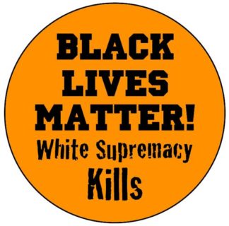 B744 Black Lives Matter - White Supremacy Kills - Button, Ricardo Levins Morales Art Studio