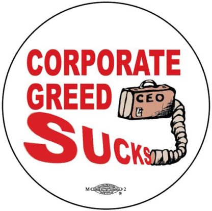 B749 Corporate Greed Sucks - Button by RLM Arts
