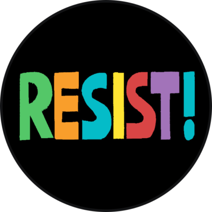 2.75" pin-back button that says "Resist." Multi-colored text on a black background