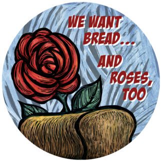 "Bread and Roses" feminist labor movement pin button with art by Ricardo Levins Morales
