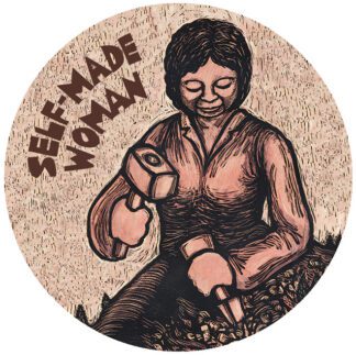 "Self Made Woman," feminist pin button with original art by Ricardo Levins Morales.