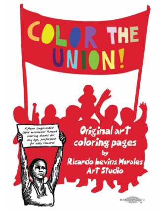 Color The Union! Labor movement coloring pages booklet by Ricardo Levins Morales Art Studio