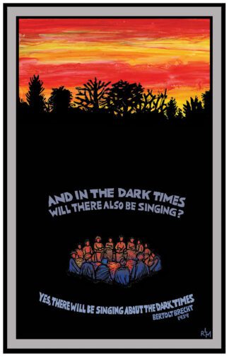 Bertolt Brecht - In The Dark Times, original poster art by Ricardo Levins Morales