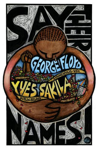 Yves Sakila, George Floyd - Say Their Names - poster by Ricardo Levins Morales from Minneapolis to Dublin
