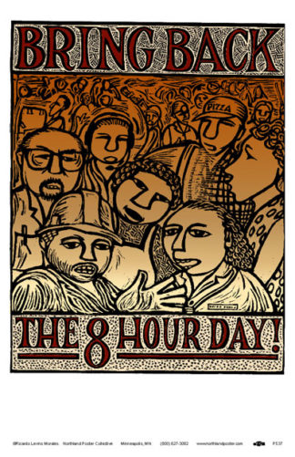 Bring Back the Eight Hour Day - Worker Rights, Labor Movement Poster by Ricardo Levins Morales
