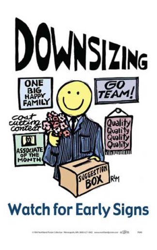 Downsizing - Watch for Early Signs - Union Poster by Ricardo Levins Morales
