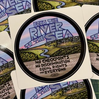 Vinyl sticker: From the River to the Sea: No checkpoints, no discrimination, equal rights for everyone, by Ricardo Levins Morales, union made