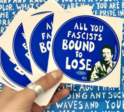 All you fascists bound to lose - Woody Guthrie lyrics - vinyl sticker art by Ricardo Levins Morales