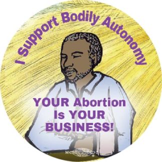 Your Abortion is YOUR Business - button